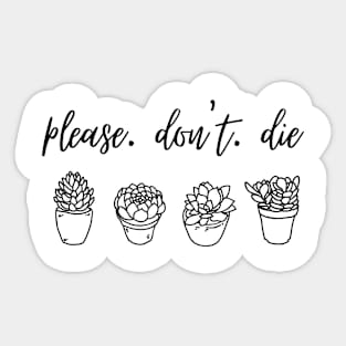 Please.Don't.Die. Sticker